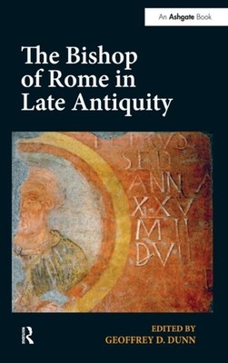 Dunn - Bishop of Rome in Late Antiquity - hardback or cased book - X555z