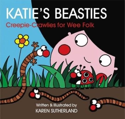 Katie's Beasties: Creepie-Crawlies für Wee Folk: A Buch O Bugs F