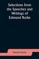 Selections From The Speeches And Writings Of Edmund Burke | Edmund Burke | Buch