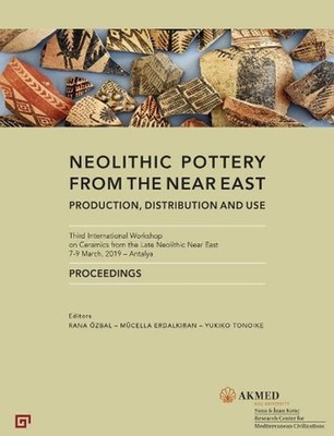 Neolithic Pottery from the Near East Production, Distribution and Use by Yukiko