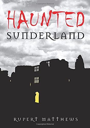 Haunted Sunderland By Rupert Matthews