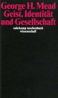 Geist, IdentitäT Und Gesellschaft George Herbert Mead