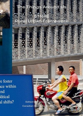 The Things Around Us: 51N4E and Rural Urban Framework by Francesco Garutti (Engl