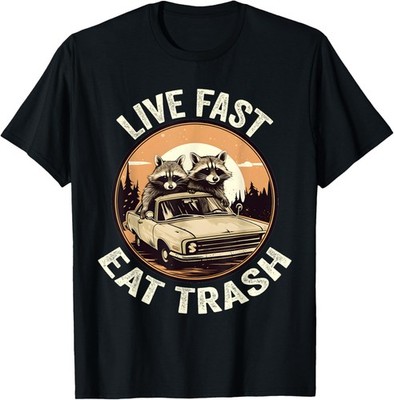 Live Fast Eat Trash, Raccoon Trash, Funny Humor T-Shirt