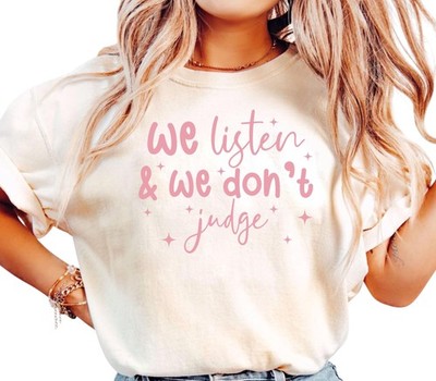 We Listen and We Dont Judge T ShirtViral Video ShirtTikTok Trend ShirtFunny Grap