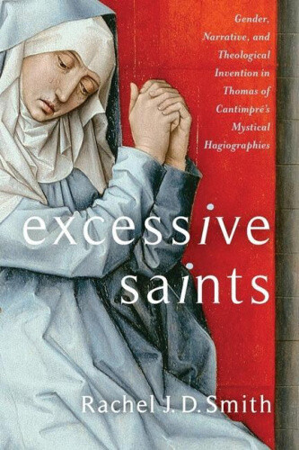Thumbnail - Excessive Saints: Gender, Narrative, And Theological Invention In