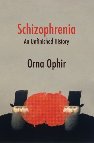 History of Health and Illness Ser.: Schizophrenia : An Unfinished History by ...