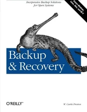 BACKUP & RECOVERY: INEXPENSIVE BACKUP SOLUTIONS FOR OPEN By W. Curtis Preston