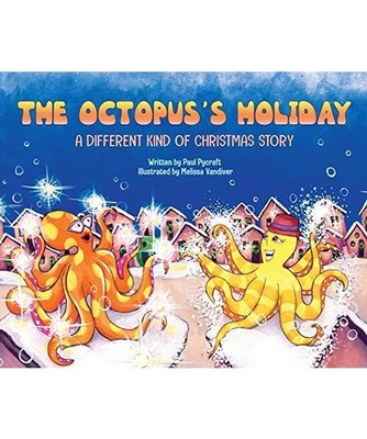 The Octopus's Holiday: A Different Kind of Christmas Story, Paul Pycraft
