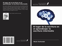 Marie Terhondat | El Lugar De La Escritura En El Aprendizaje: La Escritura...