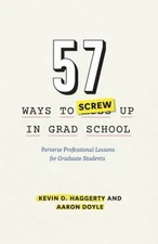 57 Ways to Screw up in Grad School : Perverse Professional Lesson