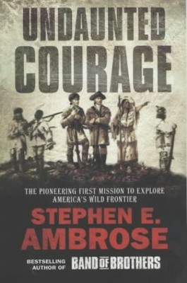 Undaunted Courage: The Pioneering First Missio by Ambrose, Stephen E. 074347788X