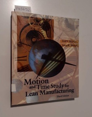 Motion and Time Study for Lean Manufacturing Meyers, Fred E. and James R. Stewar