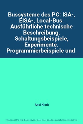 PC-Bussysteme: ISA-, EISA-, Local-Bus. Ausführliche technische Beschreibung,