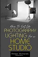 How to Set up Photography Lighting for a Home Studio Paperback Am