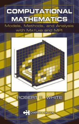 Computational Mathematics: Models, Methods, and Analysis with MATLAB and MPI...