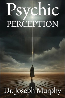 Psychic Perception The Magic of Extrasensory Power Joseph Murphy Taschenbuch