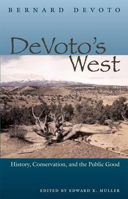 DeVoto s West: History, Conservation, and the Public Good - paperback Mull...