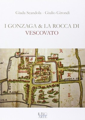 Giada Scandola Giulio Gir I Gonzaga e la rocca di Vesco (Paperback) (UK IMPORT)