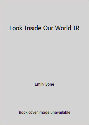 Look Inside Our World IR by Emily Bone