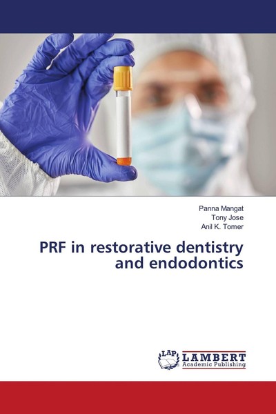 PRF In Restorative Dentistry And Endodontics Panna Mangat-image