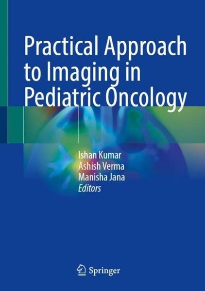 Practical Approach To Imaging In Pediatric Oncology Ishan Kumar-image