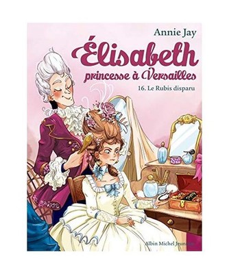 Elisabeth T16 Le Rubis disparu: Elisabeth, princesse à Versailles - tome 16, Ja