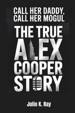Call Her Daddy, Call Her Mogul: The True Alex Cooper Story Beyond the Mic
