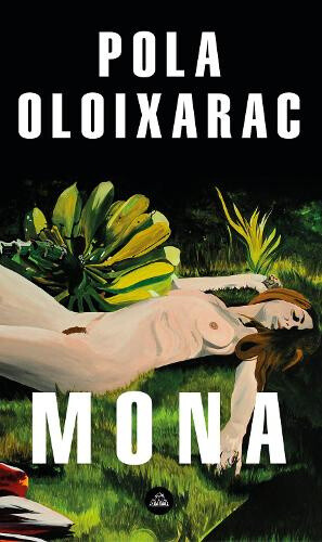 Mona (Spanish Edition) [Spanish] by Oloixarac, Pola