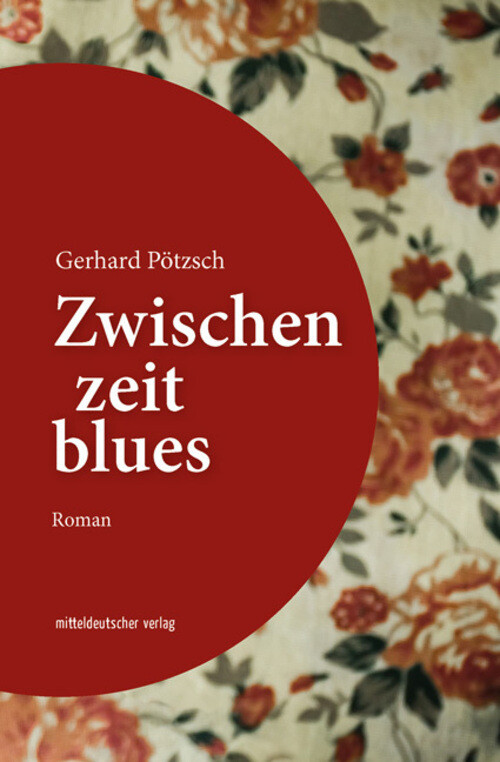 Thumbnail - Zwischenzeitblues | Roman | Gerhard Pötzsch | Deutsch | Buch | 272 S.