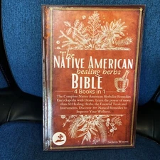 The Native American Healing Herbs Bible. 4 Books In 1.  Sacheen Winona