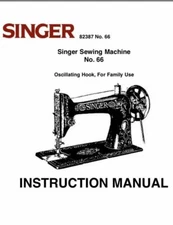 Singer Sewing Machine Instruction Manual  Model 66 Reprint FREE SHIPPING