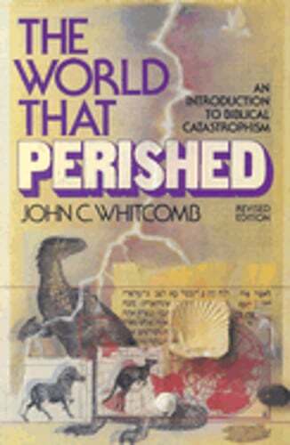 The World That Perished by Th.D. Whitcomb, John C: Used
