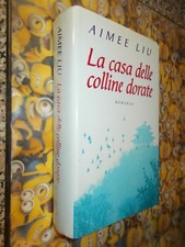 AIMEE LIU LA CASA DELLE COLLINE DORATE MONDOLIBRI SU LICENZA SPERLING ROMANZO OK