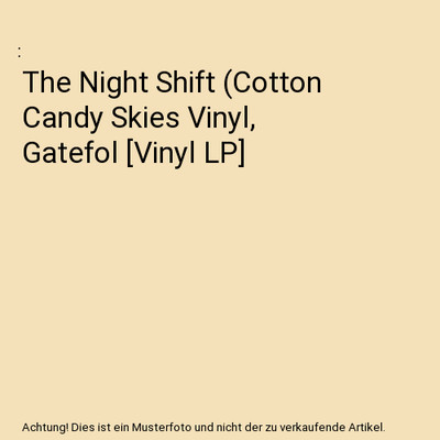 The Night Shift (Cotton Candy Skies Vinyl, Gatefol [Vinyl LP]