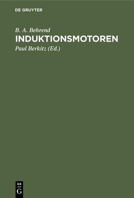 Induktionsmotoren von B. A. Behrend (1903, Gebundene Ausgabe) online ...