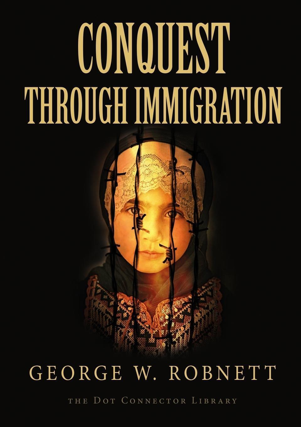 George W. Robnett | Conquest Through Immigration | Taschenbuch |