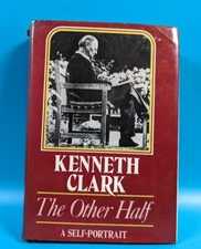 The Other Half: A Self-Portrait- Kenneth Clark, 1977, 1st U.S. Edition