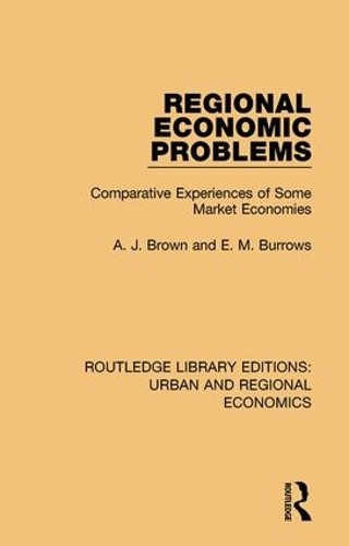 Regional Economic Problems by A. J. Brown, E. M. Burrows - 9781138102477