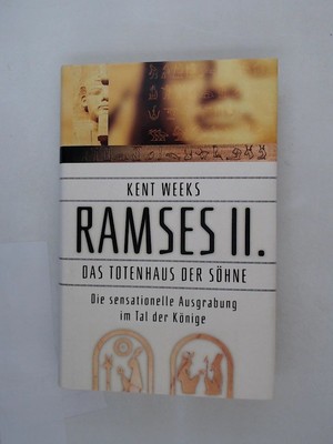 Ramses II. Das Totenhaus der Söhne. Die sensationelle Ausgrabung im Tal der Köni