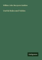 Useful Rules And Tables William John Macquorn Rankine
