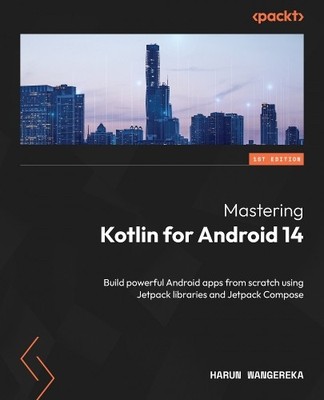 Harun Wangereka Mastering Kotlin for Android 14 (Taschenbuch)