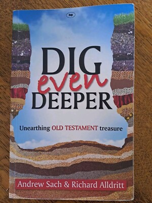 Dig Even Deeper: Unearthing Old Testament Treasure by Andrew Sach, Richard...