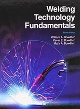 Welding Technology Fundamentals - Hardcover, by Bowditch William A.; - Good