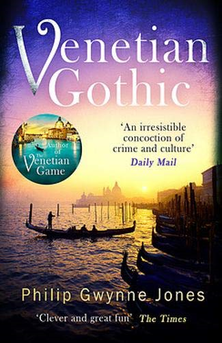 Venetian Gothic: a dark, atmospheric thriller set in... - Jones, Philip Gwynne