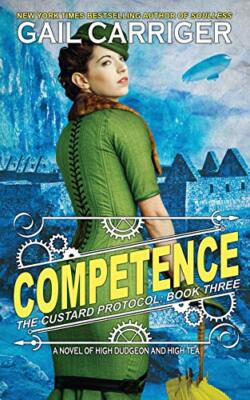 Competence: Custard Protocol Gail Carriger New Book 9781944751135
