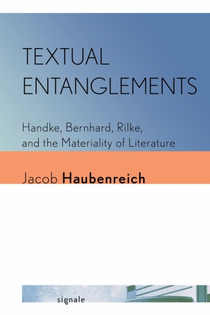 Textual Entanglements: Handke Bernhard Rilke and the Materiality (PB 2025) - Image 3