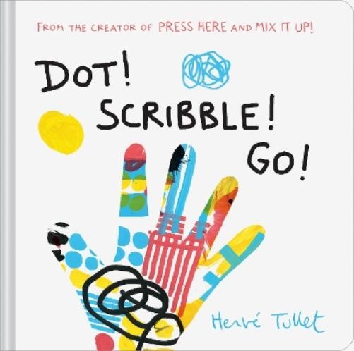 Hervé  Tullet Dot! Scribble! Go! (Copertina rigida)