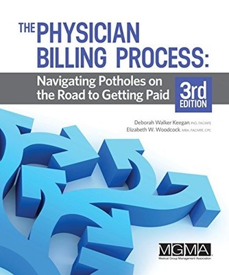 THE PHYSICIAN BILLING PROCESS: NAVIGATING POTHOLES ON THE By Deborah Walker