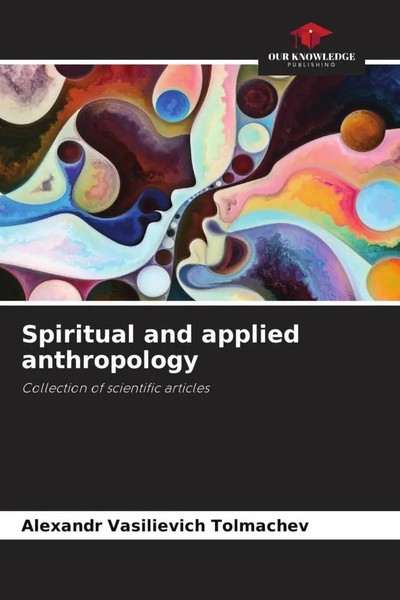 Alexandr Vasilievich Tolmachev | Spiritual And Applied Anthropology | Buch-image